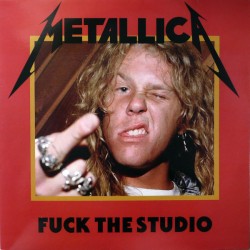 METALLICA "Fuck The Studio" LP
