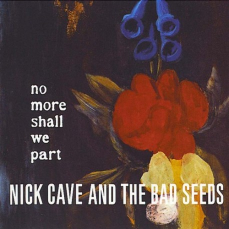 NICK CAVE AND THE BAD SEEDS "No More Shall We Part" CD