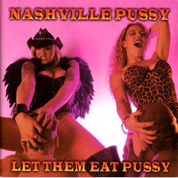 NASHVILLE PUSSY "Let Them Eat Pussy" CD