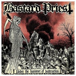 BASTARD PRIEST "Under The Hammer Of Destruction" CD